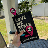 Love Me Stalk Me bookmark | Officially Licensed with Author Laura Bishop | Bookshelf Decor Bookish Merch